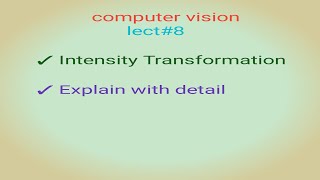 Intensity Transformation in image processing I lect-8