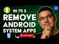 How to UNINSTALL Preinstalled APPLICATIONS on ANDROID without ROOT in 75 S