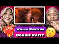 Amazing Performance!!  Bonnie Raitt - Willya Wontcha (Reaction)