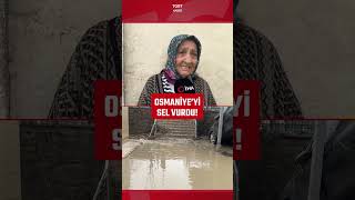 Osmaniyeyi Sel Vurdu, Ev Ve İş Yerleri Sular Altında Kaldı