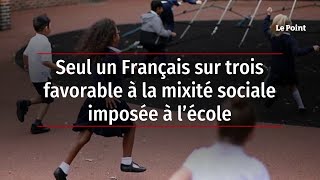 Seul un Français sur trois favorable à la mixité sociale imposée à l’école