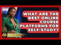What Are The Best Online Course Platforms For Self-study? - College Dropout Millionaire