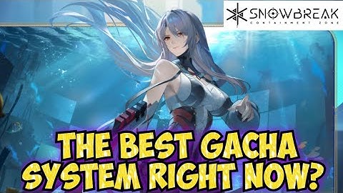 IS THIS THE BEST GACHA SYSTEM? - SNOWBREAK CONTAINMENT ZONE