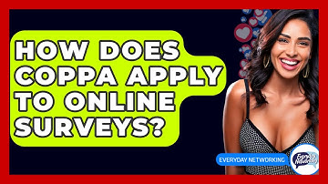 How Does COPPA Apply To Online Surveys? - Everyday-Networking