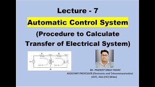 Lecture No -7 (Procedure to Calculate Transfer Function of Electrical System)