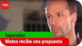 Mateo recibe una inesperada propuesta | Separados - T1E3