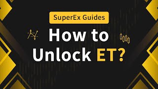 How To Unlock ET?  Detailed Guide | SuperEx Guides