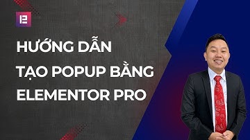 Hướng dẫn tạo Popup bằng Elementor Pro