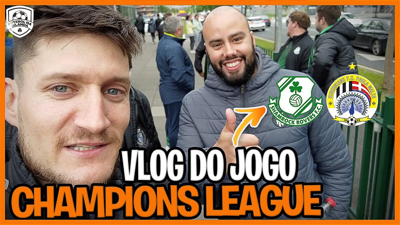 VLOG DO JOGO CHAMPIONS LEAGUE SHAMROCK ROVERS X HIBERNIANS FC YouTube