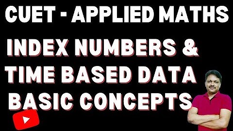 CUET Applied Maths | Index numbers and time based data | Basic Concepts | Gaur Classes