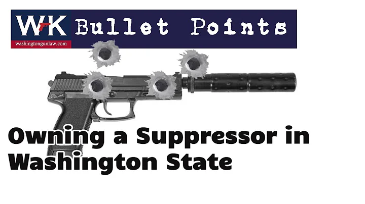 Bullet Points.  Owning a Suppressor in Washington ...