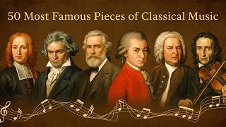 50 Most Famous Pieces of Classical Music 🎵 Mozart, Vivaldi, Bach, Beethoven, Paganini