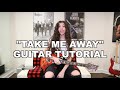 Take Me Away GUITAR TUTORIAL By TAI