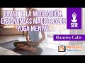 Clase 1: La Meditación. Enseñanzas Magistrales, por Ramiro Calle. Yoga Mental