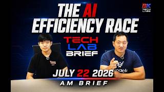 Full Tech Lab Brief - The AI Efficiency Race - July 22, 2026 AM