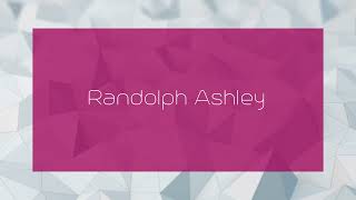 Randolph Ashley - appearance
