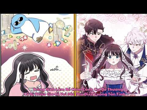 Trùng Sinh Thành Chim Cánh Cụt, Cô Khiến Thiếu Gia Cá Voi Phải Say Đắm! | Review Manhwa