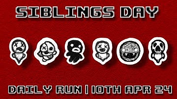 The Binding of Isaac | Special Daily Run (Siblings Day) 10th Apr 2024 (Rank: 59)