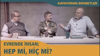 Evrende İnsan: Hep mi, Hiç mi ?