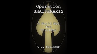 'Operation Shatteraxis-A World War Two Thriller' Book Trailer