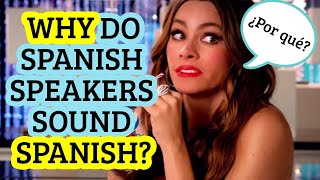 Why Do Spanish Speakers Sound Spanish? | Improve Your Accent