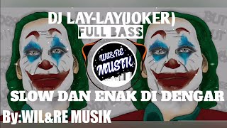 DJ LAY LAY LAY(JOKER) FULL BASS TERBARU!!!