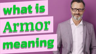 Armor | Meaning of armor
