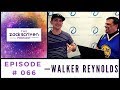 The Zack Scriven Podcast #066 | Walker Reynolds - Intellicast #1 Part 2
