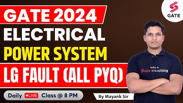 Power System | GATE Electrical 2024 | Questions on LG Fault (ALL PYQ) | Mayank Sahu Sir #17