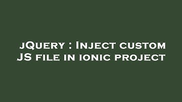 jQuery : Inject custom JS file in ionic project