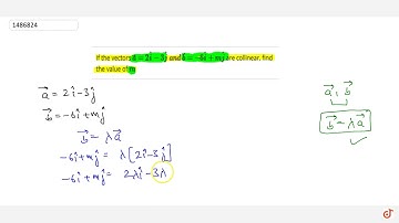 If the vectors ` vec a=2 hat i-3 hat j\\ a n d\\ vec b=-6 hat i+m hat j` are collinear, find the...