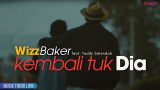 Wizz Baker - Kembali Tuk Dia ft. Teddy Salendah || Lirik Lagu