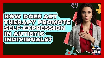 How Does Art Therapy Promote Self-expression In Autistic Individuals? - Answers About Autism