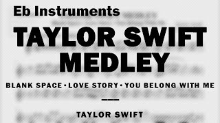 TAYLOR SWIFT MEDLEY: Blank Space, Love Story & You Belong With Me | Music Sheet for Eb Instruments