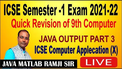 ICSE 10th Quick Revision of class 9th Java OUTPUTS Part 3 | Semester 1 2021 by Java Matlab Ramji Sir