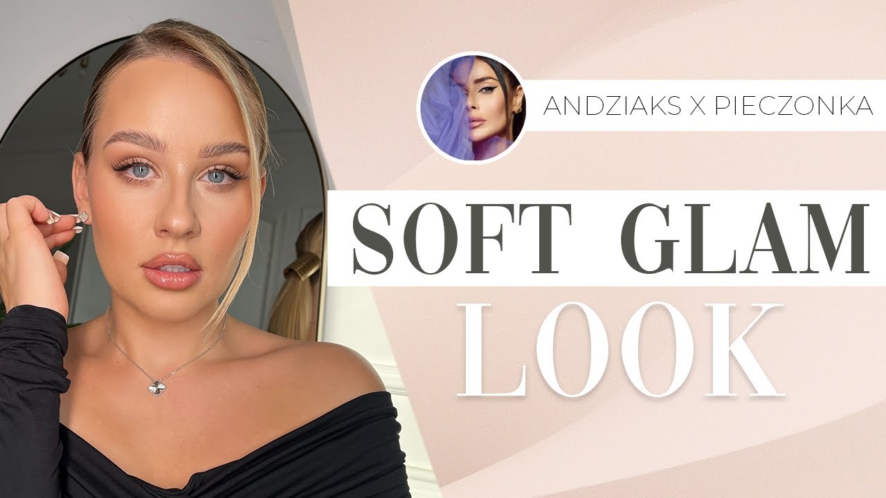 Soft Glam Look | Andziaks x Pieczonka