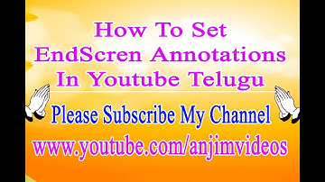 How To Set Youtube End Screen Annotation for your video in telugu