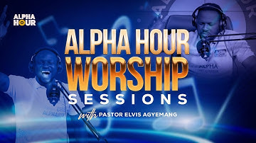 5 Hours Nonstop Worship & Praise With Pastor Elvis On Alpha Hour
