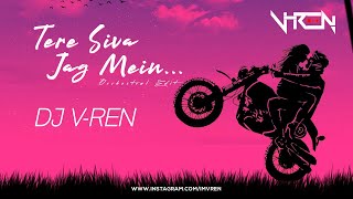 DJ V-REN - Tere Siva Jag Me (Orchestral Edit) | Darshan Raval | Shilpa Rao | Pritam | 2023