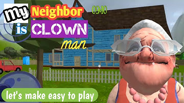 How to Make the Game More Easy - My Neighbor is Clown Man