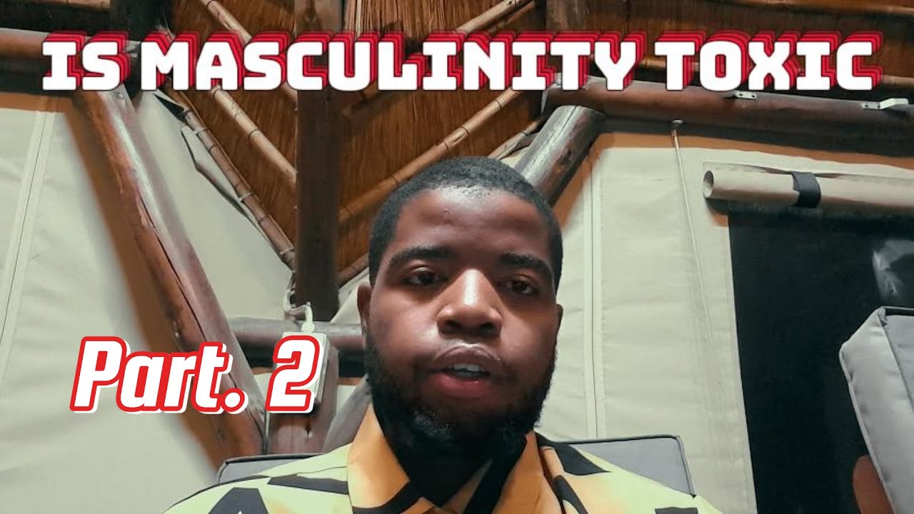 Is Masculinity Toxic and Is It Still Important? || B&OS EP 4 Pt.2 - YouTube