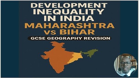 Development Inequality in India Maharashtra vs Bihar | Development Dynamics GCSE Geography Revision