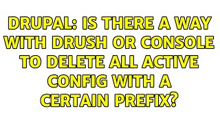 Drupal: Is there a way with drush or console to delete all active config with a certain prefix?