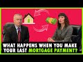 What happens when you make your last mortgage payment?