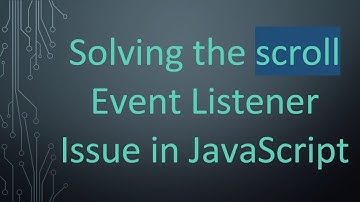 Solving the scroll Event Listener Issue in JavaScript