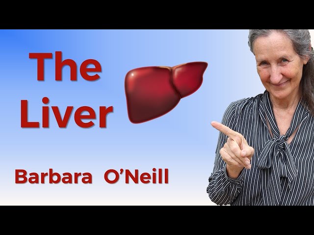 The Liver - Barbara O'Neill class=