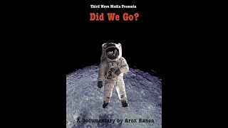 Did We Go？A Documentary by Aron Ranen that explores the Apollo 11 mission. 60 min