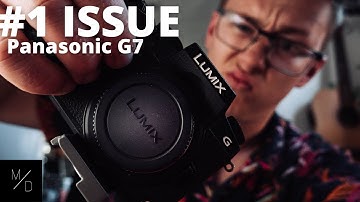 My #1 ISSUE with Panasonic G7