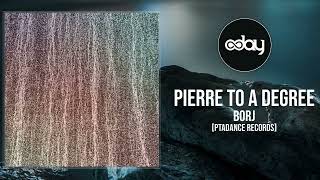 Pierre To A Degree  Borj  original Mix  Melodic Techno