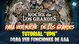 COMO VER FUNCIONES DE AAA TUTORIAL CON VPN LEGAL, GRATUITO Y SEGURO "PARA VER NOCHE DE LOS GRANDES"